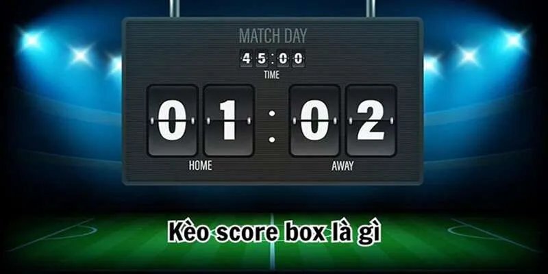 Kèo Chấp Score Box Là Gì? Kinh Nghiệm Soi Kèo Chuẩn tại Acb8 2 Kèo chấp score box là gì? Cách Acb8 gom nhiều tỷ số tương đồng vào một Score Box giúp người chơi tăng xác suất trúng cược