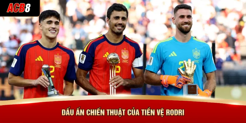 Dấu ấn chiến thuật của tiền vệ Rodri