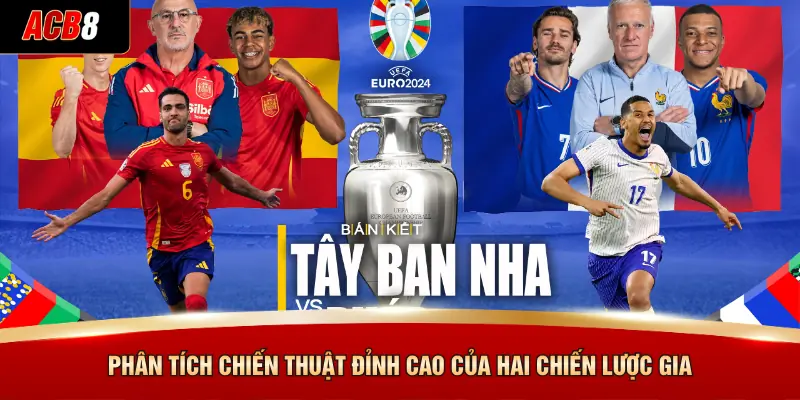 Pháp Đấu Với Tây Ban Nha - Trận Đối Đầu Đỉnh Cao Khó Quên 3 Phân tích chiến thuật đỉnh cao của hai chiến lược gia